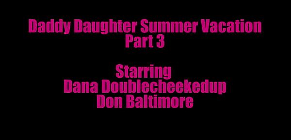  Daddy Daughter Summer Vacation Part 3